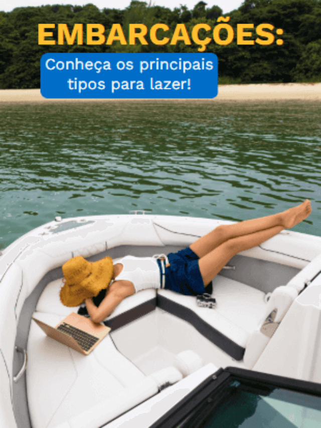 Embarcações: conheça os principais tipos para lazer!