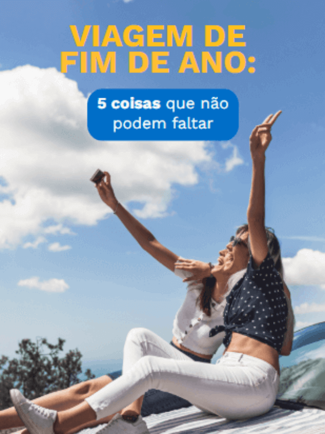 Viagem de fim de ano: 5 coisas que não podem faltar